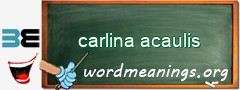 WordMeaning blackboard for carlina acaulis